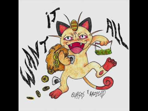 BURGOS X RAZEGOD - WANT IT ALL PROD BY LOAGZ BEATZ