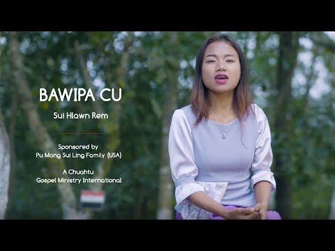 BAWIPA PA CU  || Sui Hlawn Rem || (Official Music Video)
