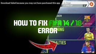 How to fix fifa 14 / 18 android error | download failed because you may not have purchased this app