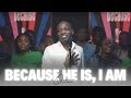 Because He Is, I Am