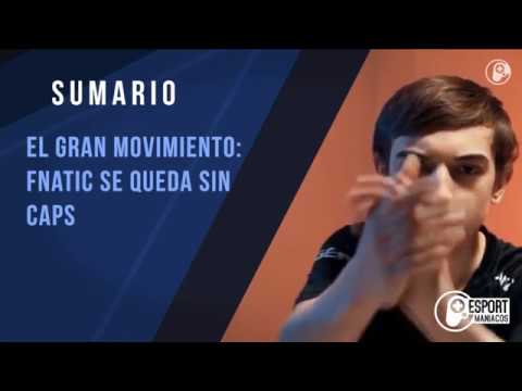 CAPS fuera de Fnatic, Edward y Jesiz coaches, Nisqy y todo sobre el mercado - Esportmaniacos 585
