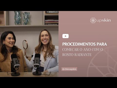 #6 - Procedimentos para começar o ano com o rosto radiante (UpSkin Cast)