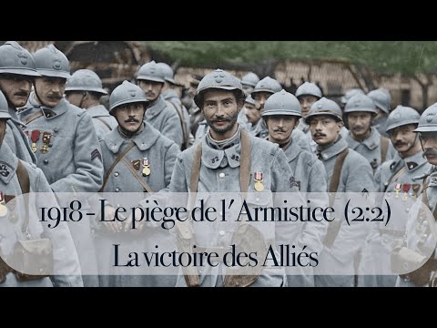 1918 - Le piège de l'Armistice (2/2) : La victoire des Alliés