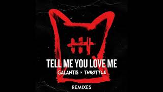 Galantis x Throttle - Tell Me You Love Me (Toby Green Remix)