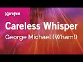 Careless Whisper - George Michael (Wham!) | Karaoke Version | KaraFun
