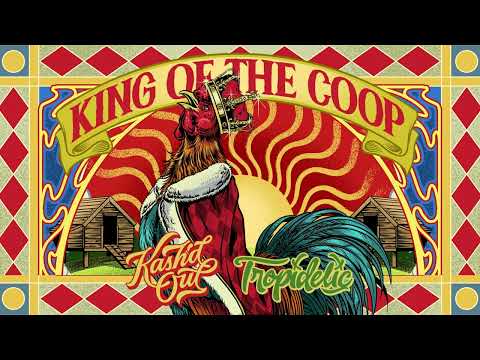 Kash'd Out - "King Of The Coop" Feat. Tropidelic (OFFICIAL AUDIO)