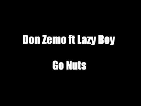 Don Zemo ft Lazy Boy - Go Nuts [ 2011 ]