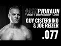 #AskPJBraun Episode .077 // Special Guests Guy Cisternino & Joe Reizer