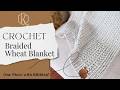 Crochet Blanket for Beginners with the Wheat Stitch™ - Braided Wheat Crochet Blanket Video Tutorial