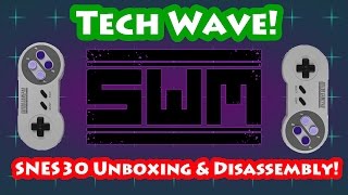 Tech Wave! - Snes30 Unboxing and Disassembly!