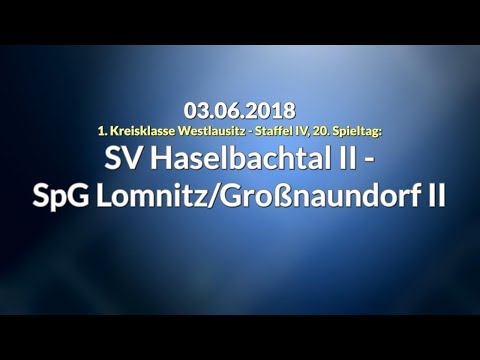 03.06.2018: SV Haselbachtal II - SpG Lomnitz/Großnaundorf II