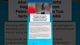Download lagu AKSI Bocah di Jakarta Gagalkan Tindakan Pelecehan oleh Pria Tua terhadap Cewek ABG mp3 Download lagu AKSI Bocah di Jakarta Gagalkan Tindakan Pelecehan oleh Pria Tua terhadap Cewek ABG mp3