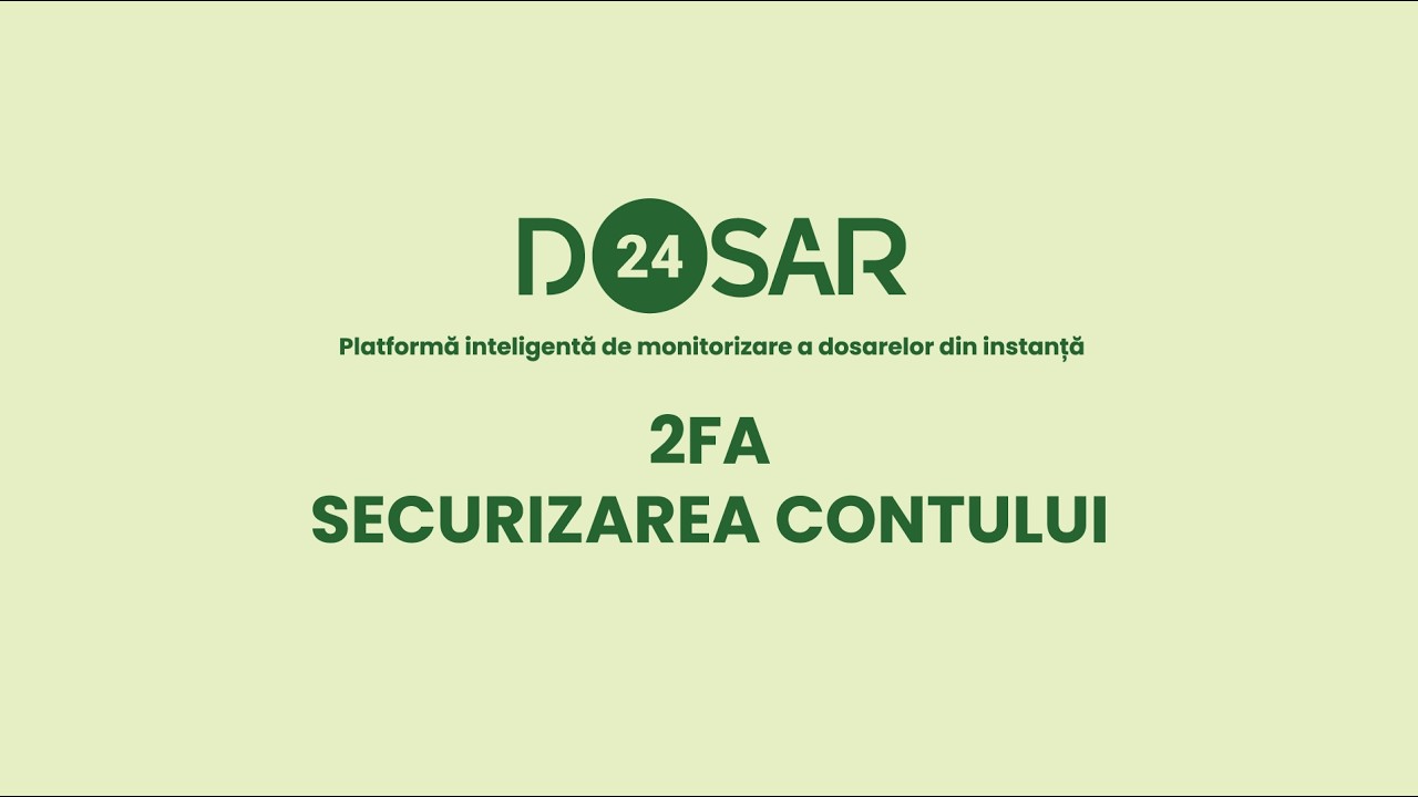 Cum activezi autentificarea în doi pași (2FA) pe Dosar24 — Securitate cont