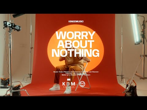 Kingdmusic - Worry About Nothing (Official Music Video)