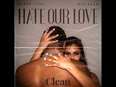 Queen Naija & Big Sean - Hate Our Love (Clean)