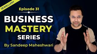 EP 31 of 100 - Business Mastery Series | By Sandeep Maheshwari | Hindi