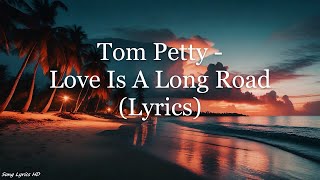 Tom Petty - Love Is A Long Road (Lyrics HD)