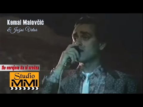 Kemal Malovcic i Juzni Vetar - Ne verujem da si srecna (1986)