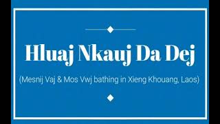 Download lagu Hluas Nkauj Da Dej (Mesnij Vaj & Mos Vwj) mp3 Download lagu Hluas Nkauj Da Dej (Mesnij Vaj & Mos Vwj) mp3