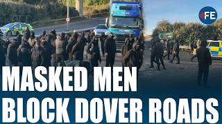 “STOP THE BOATS”: Masked Protesters Block Dover Roads One Day After Farage-Bardella Pledge