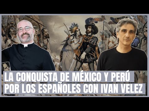 La conquista de México y Perú por los Españoles - Ivan Velez - P. Gabriel Calvo Zarraute