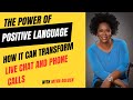 The Power of Positive Language: How it Can Transform Live Chat and Phone Calls