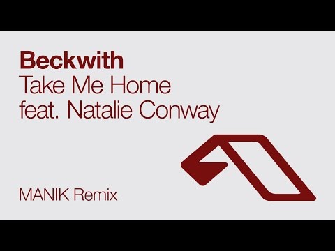 Beckwith - Take Me Home feat. Natalie Conway (MANIK Remix)