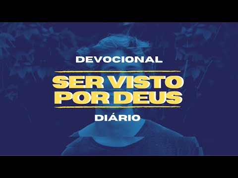 Devocional diário - Ser visto por Deus.