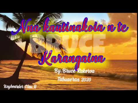 Nna Kautinakoia n te Karangaina.(by Bruce Rakoroa)