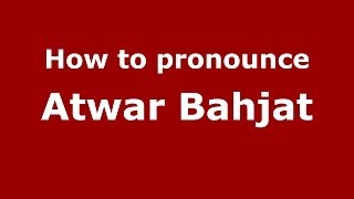 How to pronounce Atwar Bahjat
