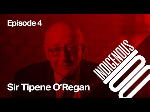 Indigenous 100 - Episode 4 - Sir Tipene O'Regan