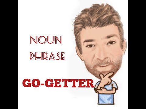 English Tutor Nick P Noun Phrase (271) A  Go-getter