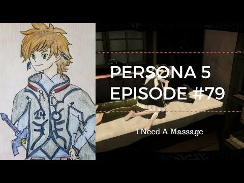 Persona 5   Episode 79  "I Need A Massage"