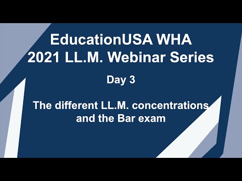 EducationUSA WHA 2021 LL.M. Webinar Series - Day 3 - The Different LL.M. Concentrations and Bar Exam