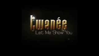 Twanée- Let Me Show You
