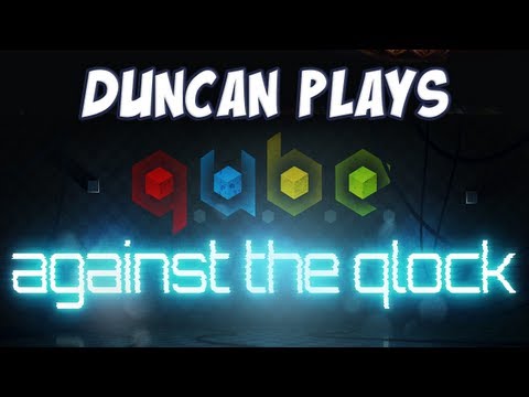 Duncan Plays- Q.U.B.E Against the Qlock