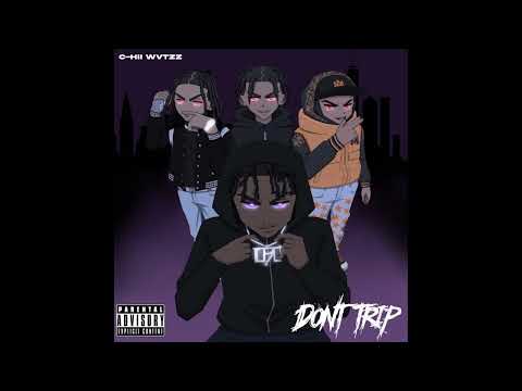 CHII WVTZZ-DONT TRIP FT KAY FLOCK FT DOUGIE B FT NAS EBK (Prod by glo)