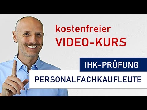 Personalfachkaufmann – kostenfreier Videokurs von IHK-Prüfer