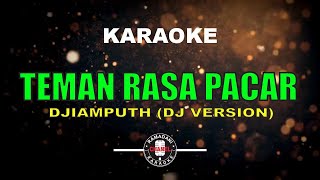 Download lagu TEMAN RASA PACAR - DJiamputh [Dj Version KARAOKE] mp3