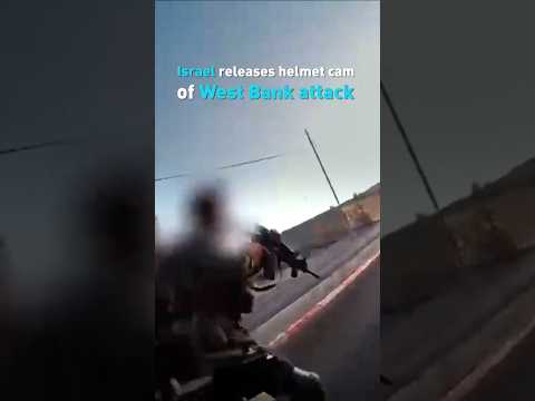 Israel releases helmet cam footage of attack on suspected Palestinian gunmen in the West Bank