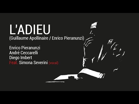 Enrico Pieranunzi Trio (feat. Simona Severini) L'ADIEU (Apollinaire/Pieranunzi)