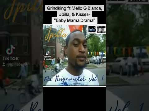 Grindking ft Mello G Blanca, Jpilla & Kisses-Baby Mama Drama