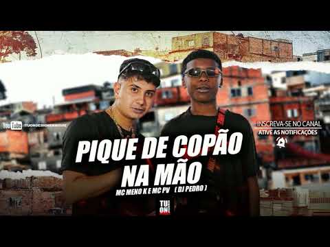 MC Meno K e MC PV - Pique de Copão na Mão (DJ Pedro)