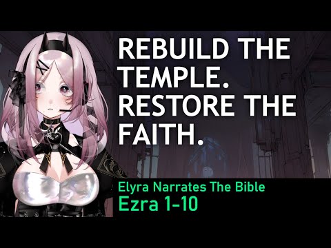 Ezra 1-10 Narrated by Elyra | Returning from Exile, Rebuilding the Temple - Audio Bible