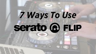 Flip Mode: 7 Ways To Use Serato Flip