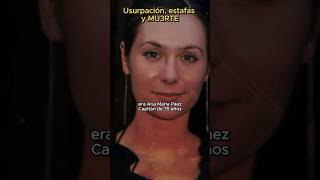 Usurpación, estafas y MU3RTE - Caso Ana Páez Capitán