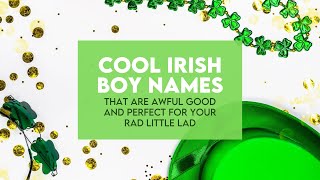 123 Cool Irish Boy Names That Are Awful Good Strong Meanings