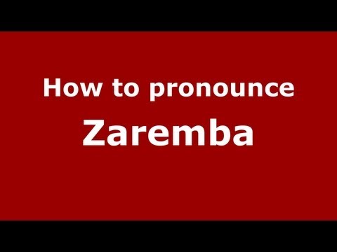 How to Pronounce Zaremba - PronounceNames.com