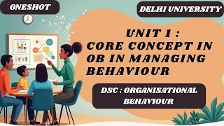 Unit 1 : Core Concept in OB in Managing Behaviour Oneshot | Organisational Behaviour | SEM 3 | BMS