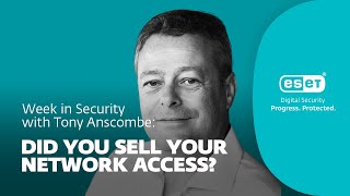 Did you sell your network access? – Week in security with Tony Anscombe
